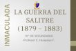 LA GUERRA DEL SALITRE (1879 – 1883) IV° DE SECUNDARIA Profesor E. Huapaya F