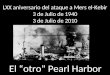 LXX aniversario del ataque a Mers el-Kebir 3 de Julio de 1940 3 de Julio de 2010 El “otro” Pearl Harbor