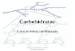 Nutrición Aplicada 2012. C. Cabrera. Facultad de Agronomía Carbohidratos Características estructurales
