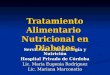 Servicio de Diabetología y Nutrición Hospital Privado de Córdoba Lic. Maria Eugenia Rodriguez Lic. Mariana Marconetto Tratamiento Alimentario Nutricional