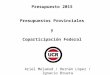 Presupuesto 2015 Presupuestos Provinciales y Coparticipación Federal Ariel Melamud / Hernán López / Ignacio Bruera