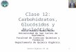 Química Orgánica III (Q)1 Clase 12: Carbohidratos, Glucósidos y Nucleótidos Mario Manuel Rodas Morán Universidad de San Carlos de Guatemala Facultad de