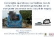 Estrategias operativas y normativas para la reducción de emisiones generadas por el transporte automotor en la ciudad de Bogotá Autor : Mutsuo MURAKAMI