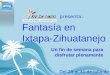 Fantasía en Ixtapa-Zihuatanejo Un fin de semana para disfrutar plenamente presenta: Del 29 al 31 de julio de 2011