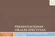 PRESENTACIONES ORALES EFECTIVAS Prof. Eliut D. Flores Caraballo, Ph.D. EGCTI 2008 5 de febrero de 2008