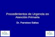 Procedimientos de Urgencia en Atención Primaria Dr. Francisco Saitua