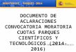 1 DOCUMENTO DE ACLARACIONES CONVOCATORIA MORATORIA CUOTAS PARQUES CIENTÍFICOS Y TECNOLÓGICOS (2014-2016) S.G. DE TRANSFERENCIA DE TECNOLOGIA MORATORIAS