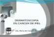 Dra. María del Carmen Seijas Sende DERMATOSCOPIA EN CANCER DE PIEL