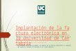 Implantación de la factura electrónica en la Universidad de Cantabria Gerencia. Equipo del proyecto de impulso a la factura electrónica en la UC facturae@unican.es