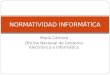 Mario Cámara Oficina Nacional de Gobierno Electrónico e Informática NORMATIVIDAD INFORMÁTICA