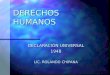 DERECHOS HUMANOS DERECHOS HUMANOS DECLARACIÓN UNIVERSAL 1948 LIC. ROLANDO CHIPANA