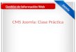CMS Joomla: Clase Práctica Gestión de Información Web