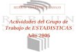 REBIUN GRUPO DE TRABAJO Actividades del Grupo de Trabajo de ESTADISTICAS Año 2006