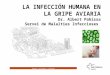Experts, acollidors i solidaris LA INFECCIÓN HUMANA EN LA GRIPE AVIARIA Dr. Albert Pahissa Servei de Malalties Infeccioses