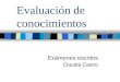 Evaluación de conocimientos Exámenes escritos Claudia Castro
