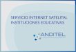 SERVICIO INTERNET SATELITAL INSTITUCIONES EDUCATIVAS