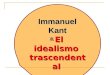 Immanuel Kant El idealismo trascendental Es e ee el principal pensador de la Ilustración S. XVIII Suyo es el lema de este periodo histórico: S SS Sapere