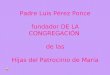 Padre Luis Pérez Ponce fundador DE LA CONGREGACIÓN de las Hijas del Patrocinio de María