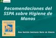 Recomendaciones del SSPA sobre Higiene de Manos Coordinación de Cooperación Asistencial y Sociosanitaria Dirección General de Asistencia Sanitaria Subdirección