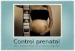 Control prenatal Por: Karen Abonce y Carlos Aguilar