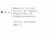 Memoria Virtual Fallos de Página Algoritmos de Reemplazamiento Cecilia Hernández 2007-1