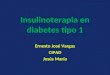 Insulinoterapia en diabetes tipo 1 Ernesto José Vargas CIPAD Jesús María