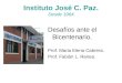 Instituto José C. Paz. Desde 1964. Desafíos ante el Bicentenario. Prof. Maria Elena Cabrera. Prof. Fabián L. Ranea