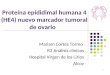 1 Proteína epididimal humana 4 (HE4) nuevo marcador tumoral de ovario Mariam Cortés Tormo R2 Análisis clínicos Hospital Virgen de los Lirios Alcoy
