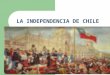 LA INDEPENDENCIA DE CHILE. INTERPRETACIONES Jaime Eyzaguirre “Ideario y ruta de la emancipación chilena”  Los inicios de la Independencia no hubo intención