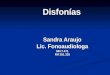 Disfonías Sandra Araujo Lic. Fonoaudiologa MN 7.471 FM 391.335