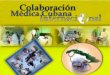 No existen antecedentes de colaboración médica cubana antes de 1959. Cuba ofrece su primera Ayuda Médica Internacional en 1960, enviando una Brigada