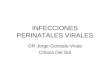INFECCIONES PERINATALES VIRALES DR Jorge Gonzalo Vivas Clínica Del Sol