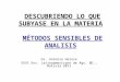 DESCUBRIENDO LO QUE SUBYASE EN LA MATERIA MÉTODOS SENSIBLES DE ANALISIS Dr. Antonio Heinze XXVI Enc. Latinoamericano de Agr. BD., Bolivia 2011