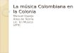 La música Colombiana en la Colonia Manuel Espejo Área de Teoría Lic. En Música UPTC