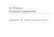 El Cheque Cheques especiales Expositor: Dr. Gianni Chavez Enciso