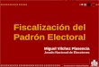 Elecciones Generales 2006 Fiscalización del Padrón Electoral Miguel Vilchez Plasencia Jurado Nacional de Elecciones