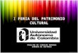 I FERIA DEL PATRIMONIO CULTURAL FACULTAD DE CIENCIAS HUMANAS CARRERA DE HISTORIA