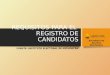REQUISITOS PARA EL REGISTRO DE CANDIDATOS FUENTE: INSTITUTO ELECTORAL DE MICHOACÁN Secretaria de Asuntos Electorales