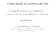 Metodología de la investigación Tema IV. Justificación, viabilidad Y alcance de una investigación e Hipótesis Facilitador: Dr. John Henry A. Morales Instituto