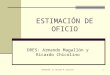 EXPOSITOR: Dr. Ricardo M. Chicolino1 ESTIMACIÓN DE OFICIO DRES: Armando Magallón y Ricardo Chicolino
