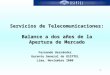 1 Servicios de Telecomunicaciones: Balance a dos años de la Apertura de Mercado Fernando Hernández Gerente General de OSIPTEL Lima, Noviembre 2000