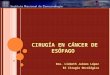 CIRUGÍA EN CÁNCER DE ESÓFAGO Dra. Lisbeth Jaimes López R2 Cirugía Oncológica