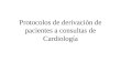 Protocolos de derivación de pacientes a consultas de Cardiología