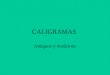 CALIGRAMAS Antiguos y modernos 1.- GRECIA Simias de Rodas: Huevo (300 a. C.) / Teócrito (310-250 a.C): Siringa