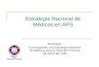 Estrategia Nacional de Médicos en APS Seminario: Construyendo una Estrategia Nacional de Médicos para la Atención Primaria de Salud de Chile