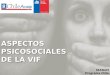 ASPECTOS PSICOSOCIALES DE LA VIF SERNAM Programa Chile Acoge