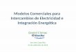 Modelos Comerciales para Intercambios de Electricidad e Integración Energética Daniel Cámac San José, Costa Rica 3-4 de setiembre de 2012