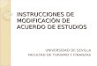 INSTRUCCIONES DE MODIFICACIÓN DE ACUERDO DE ESTUDIOS UNIVERSIDAD DE SEVILLA FACULTAD DE TURISMO Y FINANZAS