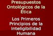 Presupuestos Ontológicos de la Ética Los Primeros Principios de la Inteligibilidad Humana