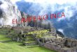 EXPANSION DEL IMPERIO INCA DESDE SUS ORIGENES HASTA 1525 Los Incas fueron los dirigentes del imperio más grande de América. Era un pueblo dominador, forjador